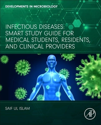 Infectious Diseases: Smart Study Guide for Medical Students, Residents, and Clinical Providers by Islam, Saif Ul