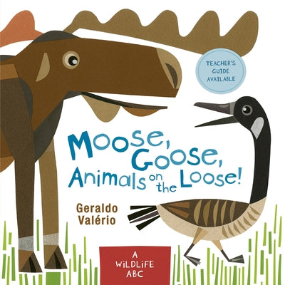 Moose, Goose, Animals on the Loose!: A Wildlife ABC by Val?rio, Geraldo