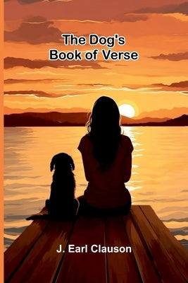 The Dog's Book of Verse by Earl Clauson, J.