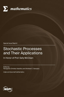 Stochastic Processes and Their Applications: In Honor of Prof. Sally McClean by Vassiliou, Panagiotis-Christos