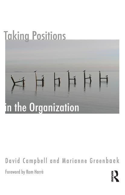 Taking Positions in the Organization by Campbell, David