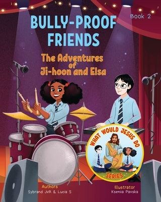 Bully-Proof Friends (What Would Jesus Do Series) Book 2: A Christian Book about Confronting Bullying and Regaining Self-Confidence. by Jvr, Sybrand
