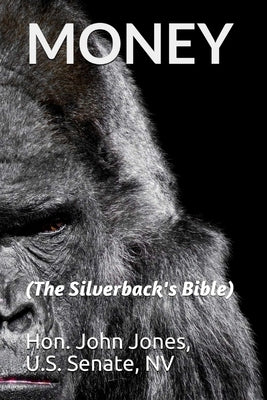 Money: The Silverback's Bible by Jones, John