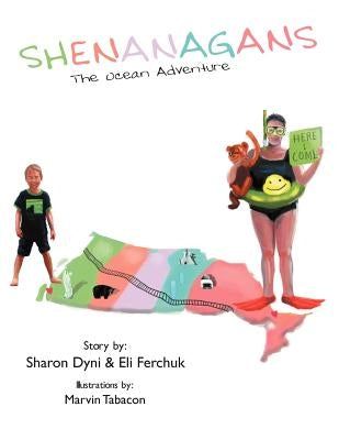 Shenanagans: The Ocean Adventure by Dyni, Sharon