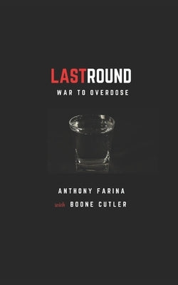 LastRound: From War to Overdose by Cutler, Boone