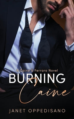 Burning Caine: A Slow Burn Romantic Suspense Mystery by Oppedisano, Janet