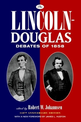 The Lincoln-Douglas Debates of 1858 by Johannsen, Robert W.