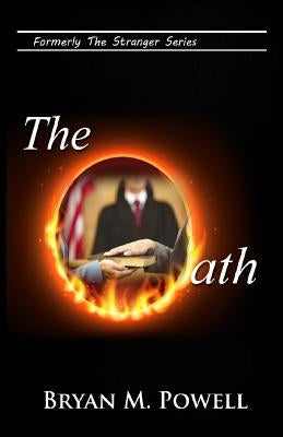 The Oath: Formerly Stranger in the White House by Powell, Bryan
