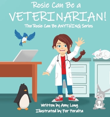 Rosie Can Be a Veterinarian! by Long, Amy