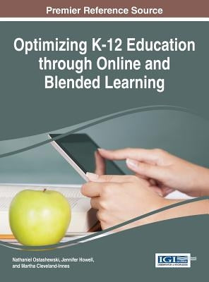 Optimizing K-12 Education through Online and Blended Learning by Ostashewski, Nathaniel