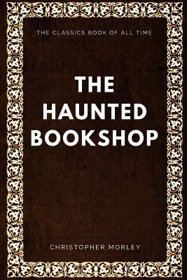 The Haunted Bookshop by Morley, Christopher