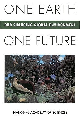 One Earth, One Future: Our Changing Global Environment by National Academy of Sciences