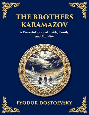 The Brothers Karamazov: A Tale of Faith, Doubt, and the Struggle for the Soul (Large Print Deluxe Edition For Easy Reading) by Dostoevsky, Fyodor M.