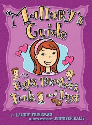 Mallory's Guide to Boys, Brothers, Dads, and Dogs by Friedman, Laurie