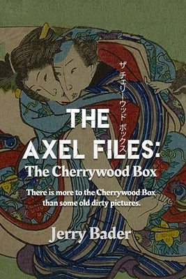 The Axel Files: The Cherrywood Box by Bader, Jerry