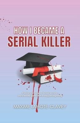 How I became a serial killer: English version by Lamote-Clavey, Maxime