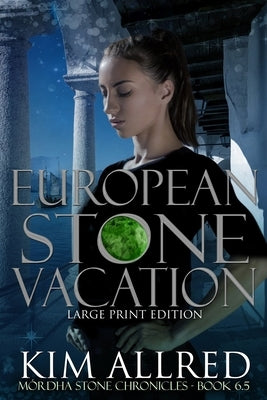 European Stone Vacation Large Print: Time Travel Adventure Romance - Book 6.5 by Allred, Kim