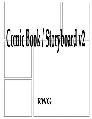 Comic Book / Storyboard v2: 150 Pages 8.5" X 11" by Rwg
