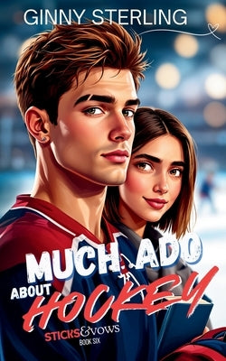 Much Ado About Hockey: A Sweet Hockey Romantic Comedy by Sterling, Ginny