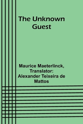 The Unknown Guest by Maeterlinck, Maurice