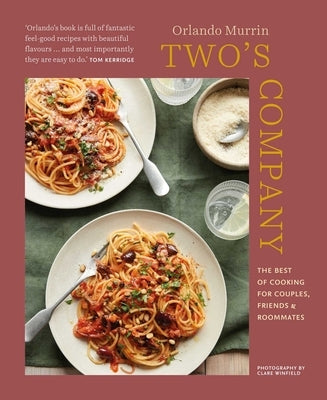 Two's Company: The Best of Cooking for Couples, Friends and Roommates by Murrin, Orlando