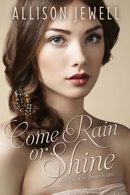 Come Rain or Shine by Jewell, Allison J.