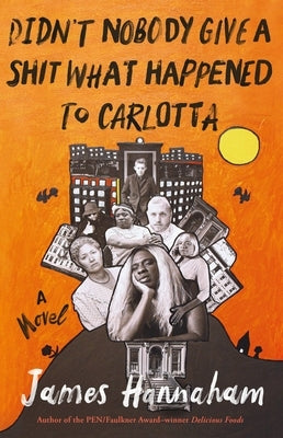 Didn't Nobody Give a Shit What Happened to Carlotta by Hannaham, James