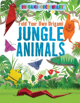 Fold Your Own Origami Jungle Animals by Owen, Ruth