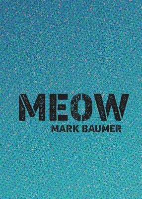 Meow by Baumer, Mark