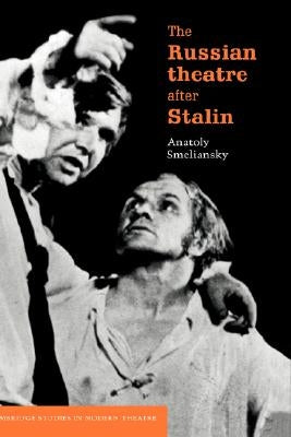 The Russian Theatre After Stalin by Smeliansky, Anatoly