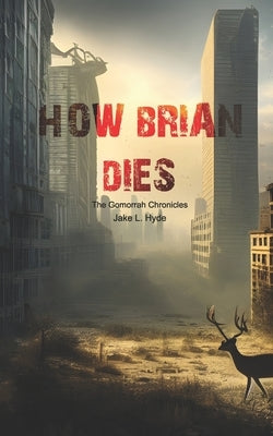 How Brian Dies by Hyde, Jake L.