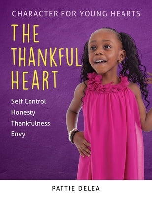 Character for Young Hearts: The Thankful Heart by Delea, Pattie