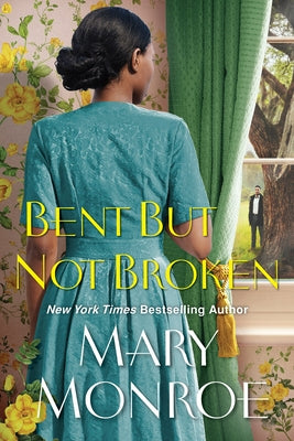 Bent But Not Broken by Monroe, Mary
