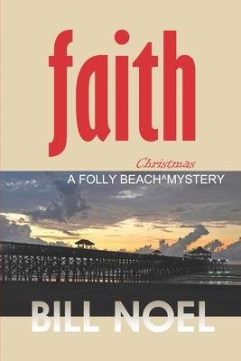 Faith: A Folly Beach Christmas Mystery by Noel, Bill