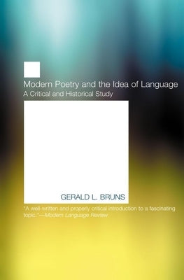 Modern Poetry and the Idea of Language by Bruns, Gerald L.