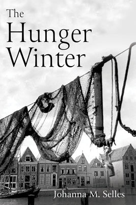 The Hunger Winter by Selles, Johanna M.