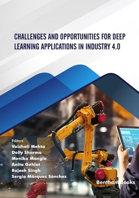 Challenges and Opportunities for Deep Learning Applications in Industry 4.0 by Sharma, Dolly