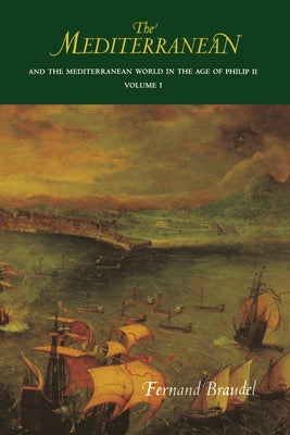 The Mediterranean and the Mediterranean World in the Age of Philip II: Volume I by Braudel, Fernand