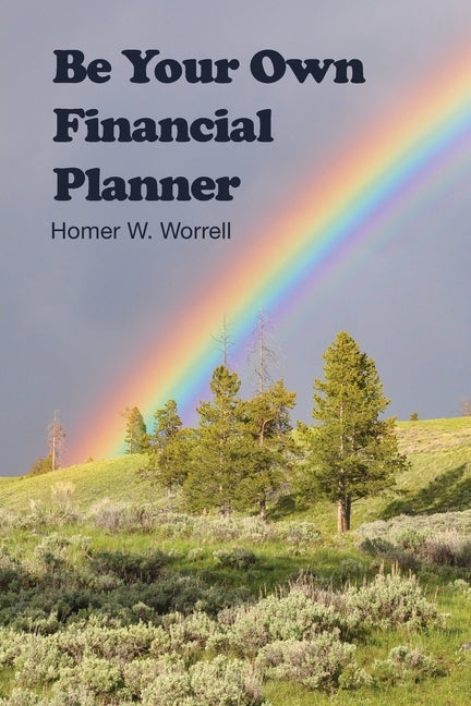 Be Your Own Financial Planner by Worrell, Homer W.