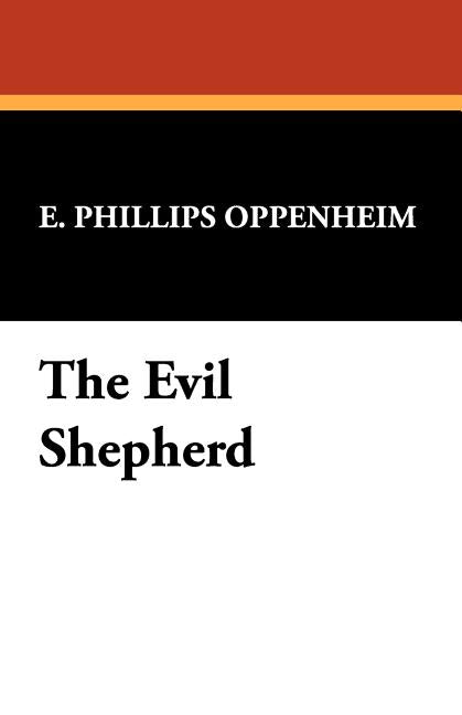 The Evil Shepherd by Oppenheim, E. Phillips