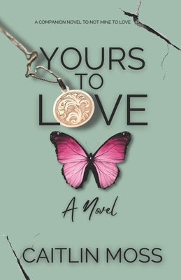 Yours To Love by Moss, Caitlin