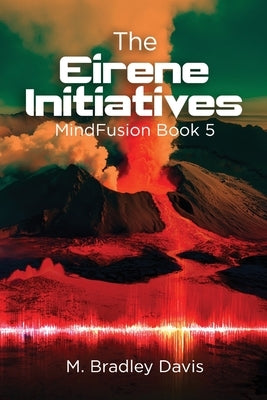 The Eirene Initiatives: Mind Fusion Book 5 by Davis, M. Bradley