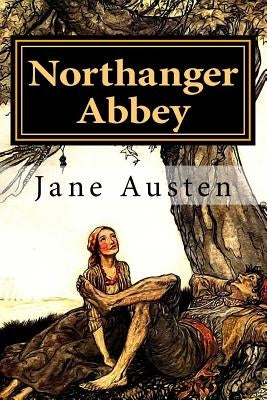 Northanger Abbey by Jane Austen: Northanger Abbey by Jane Austen by Widger, David