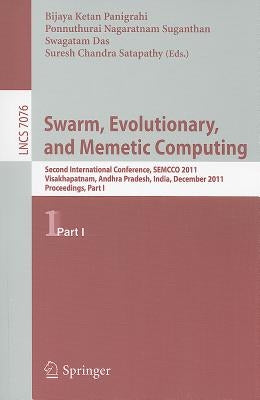 Swarm, Evolutionary, and Memetic Computing: Second International Conference, SEMCCO 2011, Visakhapatnam, Andhra Pradesh, India, December 19-21, 2011 P by Panigrahi, Bijaya Ketan