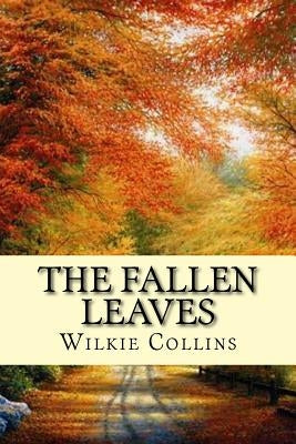 The Fallen Leaves by Collins, Wilkie