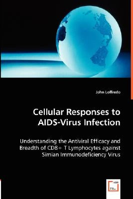 Cellular Responses to AIDS-Virus Infection by Loffredo, John
