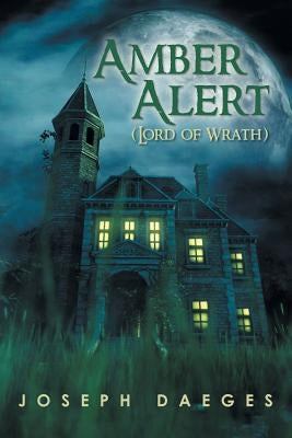 Amber Alert (The Lord of Wrath) by Daeges, Joseph
