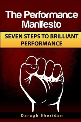 The Performance Manifesto: 7 Steps to Brilliant Performance by Sheridan, Daragh