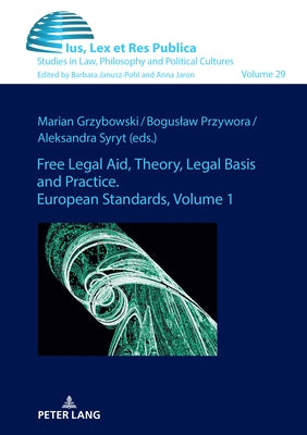 Free Legal Aid, Theory, Legal Basis and Practice. European Standards: Volume 1 by Grzybowski, Marian