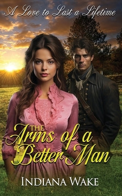 The Arms of a Better Man by Wake, Indiana